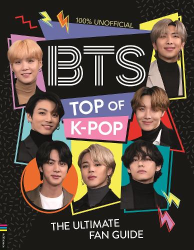 Паперова книга «BTS: Top of K-Pop: The Ultimate Fan Guide», автор Бекка Райт - фото №1