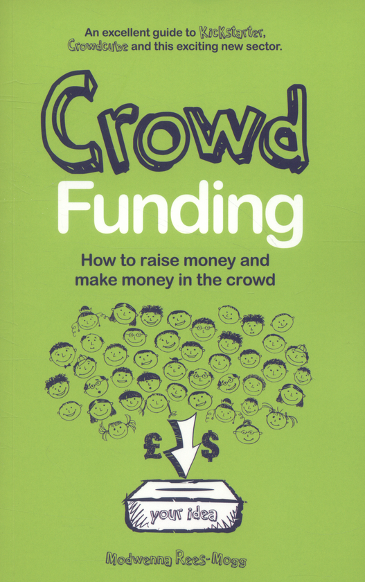 Бумажная книга «Crowd Funding. How to Raise Money and Make Money in the Crowd», автор Модвенна Рис-Могг - фото №1