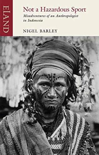 Бумажная книга «Not a Hazardous Sport : Misadventures of an Anthropologist in Indonesia», автор Найджел Барли - фото №1