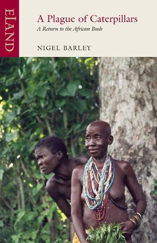 Бумажная книга «A Plague of Caterpillars: A Return to the African Bush», автор Найджел Барли - фото №1