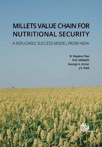 Паперова книга «Millets Value Chain for Nutritional Security: A Replicable Success Model from India», авторів Бенхур Даякар Рао, Джордж А Аннор, Джаганнатх Вішну Патіл, Н. Г. Маллеші - фото №1