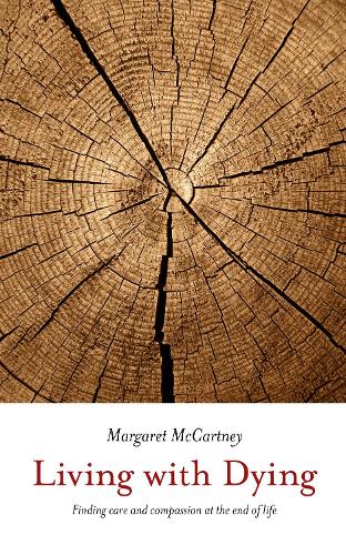 Бумажная книга «Living with Dying: Finding Care and Compassion at the End of Life», автор Маргарет Маккартни - фото №1