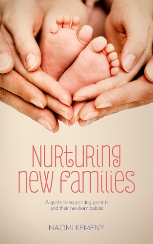 Бумажная книга «Nurturing New Families: A Guide to Supporting Parents and Their Newborn Babies», автор Наоми Кемени - фото №1