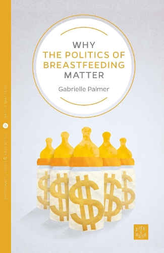 Бумажная книга «Why the Politics of Breastfeeding Matter», автор Габриэль Палмер - фото №1