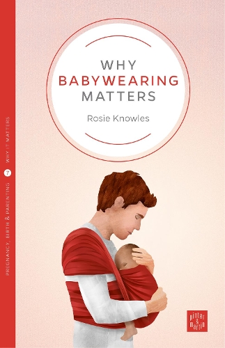 Бумажная книга «Why Babywearing Matters», автор Рози Ноулз - фото №1