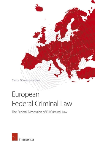 Бумажная книга «European Federal Criminal Law: The Federal Dimension of EU Criminal Law», автор Карлос Гомес-Хара Диес - фото №1