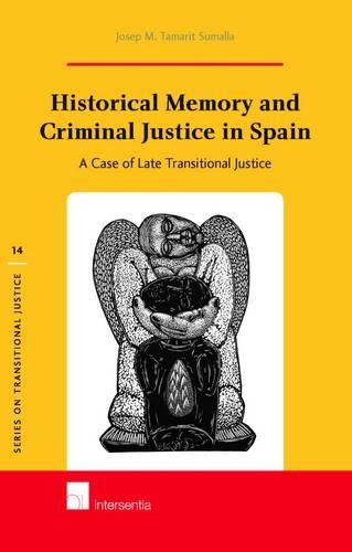Бумажная книга «Historical Memory and Criminal Justice in Spain: A Case of Late Transitional Justice», автор Хосеп М. Тамарит Сумалла - фото №1
