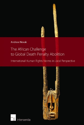 Бумажная книга «The African Challenge to Global Death Penalty Abolition: International Human Rights Norms in Local Perspective», автор Эндрю Новак - фото №1