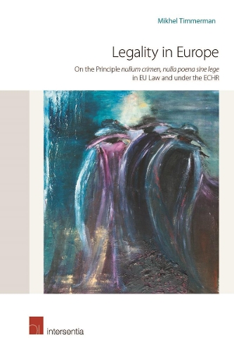 Бумажная книга «Legality in Europe: On the principle nullum crimen, nulla poena sine lege in EU law and under the ECHR», автор Михель Тиммерман - фото №1