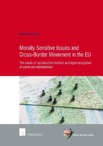 Paper book «Morally Sensitive Issues and Cross-Border Movement in the EU: The cases of reproductive matters and legal recognition of same-sex relationships», author Nelleke Koffeman - фото №1