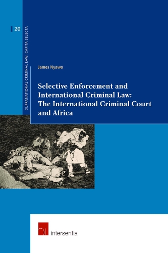 Бумажная книга «Selective Enforcement and International Criminal Law: The International Criminal Court and Africa», автор Джеймс Ньяво - фото №1