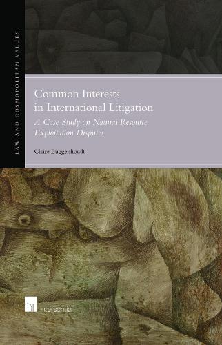 Бумажная книга «Common Interests in International Litigation: A Case Study on Natural Resource Exploitation Disputes», автор Клэр Баггенхаудт - фото №1