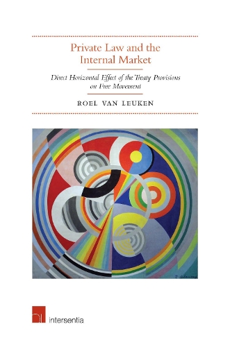 Бумажная книга «Private Law and the Internal Market: Direct Horizontal Effect of the Treaty Provisions on Free Movement», автор Роэль ван Лейкен - фото №1