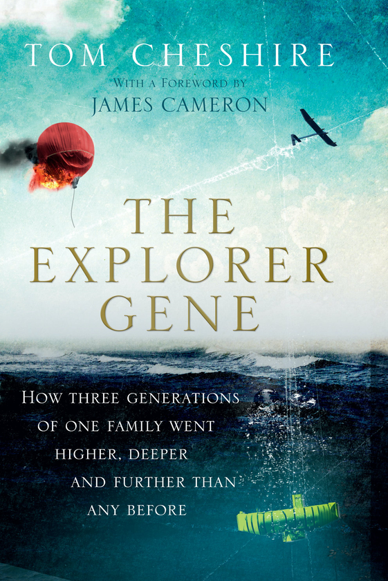 Бумажная книга «The Explorer Gene. How Three Generations of One Family Went Higher, Deeper and Further Than Anyone Before», автор Том Чешир - фото №1