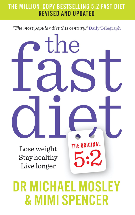 Паперова книга «The Fast Diet. Lose weight, stay healthy, live longer », авторів Мімі Спенсер, Майкл Мозлі - фото №1