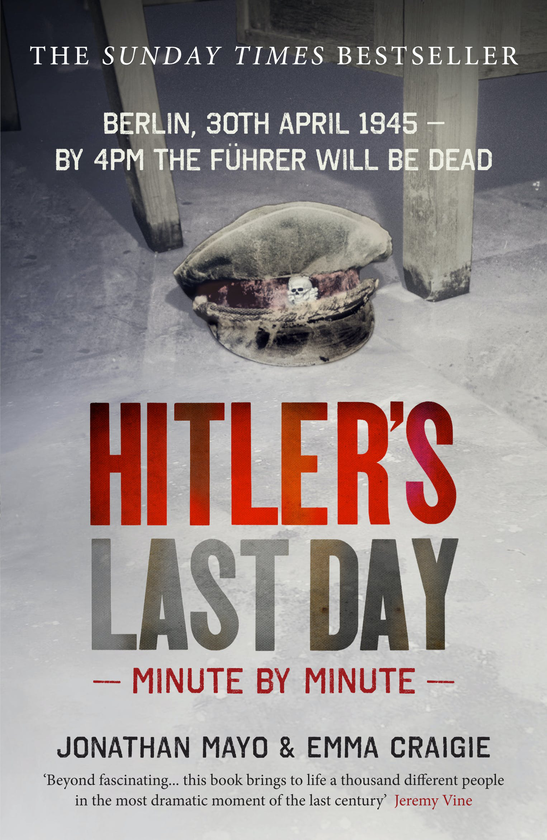 Бумажная книга «Hitler's Last Day. Minute by Minute», авторов Джонатан Мэйо, Эмма Крейги - фото №1