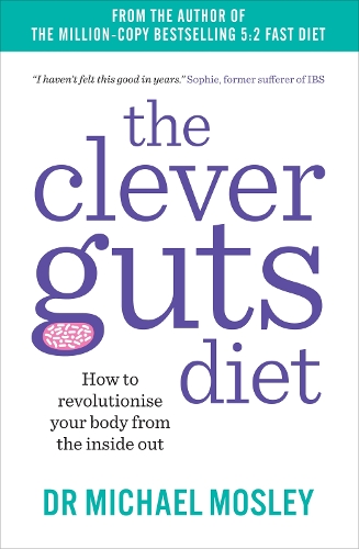 Бумажная книга «The Clever Guts Diet. How to revolutionise your body from the inside out», автор Майкл Мосли - фото №1