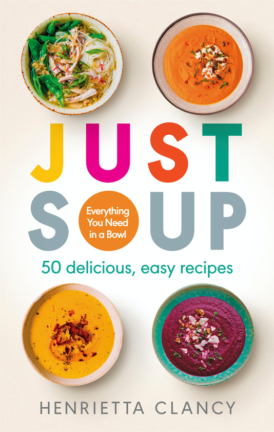Бумажная книга «Just Soup. 50 Mouth-Watering Recipes for Health and Life», автор Генриетта Клэнси - фото №1