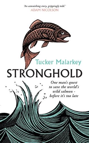 Бумажная книга «Stronghold: One man's quest to save the world's wild salmon - before it's too late», автор Такер Малаки - фото №1