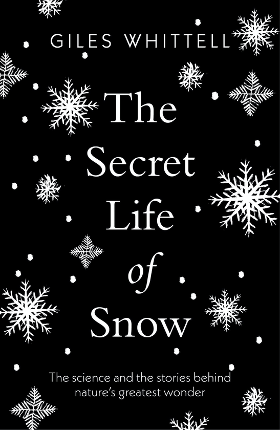 Бумажная книга «The Secret Life of Snow. The science and the stories behind nature's greatest wonder», автор Джайлз Уиттелл - фото №1