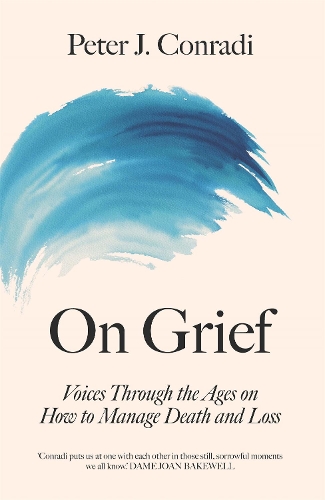 Бумажная книга «On Grief: Voices through the ages on how to manage death and loss», автор Питер Дж. Конради - фото №1