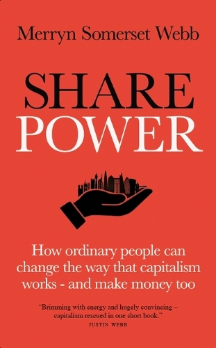 Паперова книга «Share Power: How ordinary people can change the way that capitalism works – and make money too», автор Меррін Сомерсет Вебб - фото №1