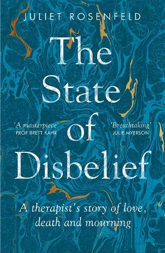 Бумажная книга «The State of Disbelief: A therapist's story of love, death and mourning», автор Джульет Розенфельд - фото №1