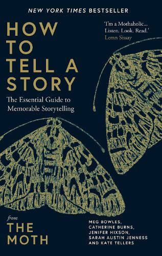 Бумажная книга «How to Tell a Story: The Essential Guide to Memorable Storytelling from The Moth», авторов Кэтрин Бернс, Дженифер Хиксон, Кейт Теллерс, Мег Боулз, Сара Остин Дженнесс, Зэ Мос - фото №1