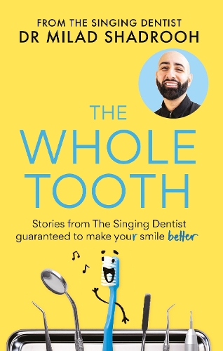 Паперова книга «The Whole Tooth: Stories from The Singing Dentist guaranteed to make your smile better», автор Мілад Шадрух - фото №1