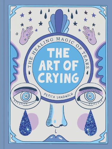 Бумажная книга «The Art of Crying: The healing power of tears», автор Пепита Сэндвич - фото №1