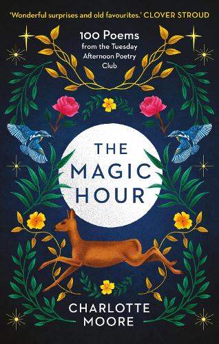Бумажная книга «The Magic Hour: 100 Poems from the Tuesday Afternoon Poetry Club», автор Шарлотта Мур - фото №1