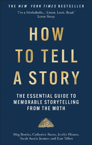 Бумажная книга «How to Tell a Story: The Essential Guide to Memorable Storytelling from The Moth», авторов Кэтрин Бернс, Дженифер Хиксон, Кейт Теллерс, Мег Боулз, Сара Остин Дженнесс, Зэ Мос - фото №1