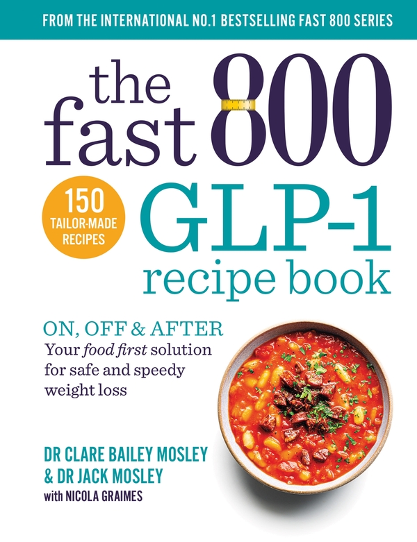 Бумажная книга «The Fast 800 GLP-1 Recipe Book: On, off & after. Your food first solution for safe and speedy weight loss», авторов Клэр Бейли Мосли, Джек Мосли - фото №1