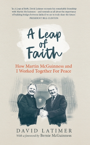 Паперова книга «A Leap of Faith: How Martin Mcguinness and I Worked Together for Peace», автор Девід Латімер - фото №1