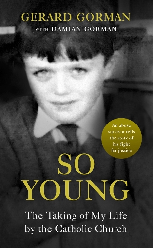 Бумажная книга «So Young: The Taking of My Life by the Catholic Church», автор Жерар Горман - фото №1