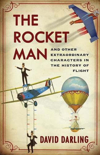Бумажная книга «Rocket Man: And Other Extraordinary Characters in the History of Flight», автор Дэвид Дарлинг - фото №1