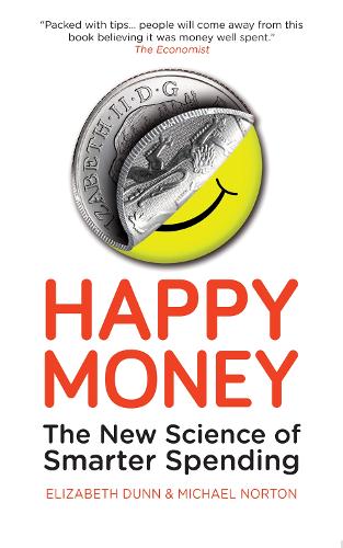 Бумажная книга «Happy Money: The New Science of Smarter Spending», авторов Элизабет Данн, Майкл Нортон - фото №1