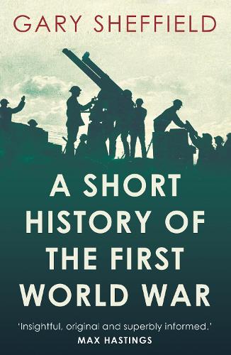 Бумажная книга «A Short History of the First World War», автор Гари Шеффилд - фото №1