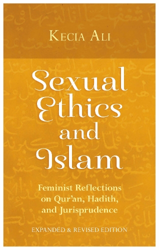 Бумажная книга «Sexual Ethics and Islam: Feminist Reflections on Qur'an, Hadith, and Jurisprudence», автор Кеция Али - фото №1