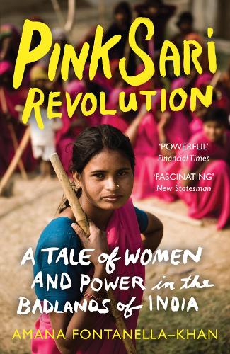 Бумажная книга «Pink Sari Revolution: A Tale of Women and Power in the Badlands of India», автор Амана Фонтанелла-Хан - фото №1