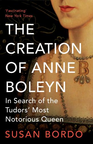 Паперова книга «The Creation of Anne Boleyn: In Search of the Tudors' Most Notorious Queen», автор Сюзан Бордо - фото №1