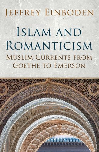 Паперова книга «Islam and Romanticism: Muslim Currents from Goethe to Emerson», автор Джеффрі Ейнбоден - фото №1