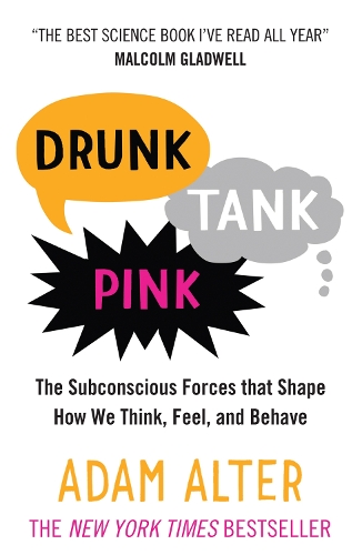 Паперова книга «Drunk Tank Pink: The Subconscious Forces that Shape How We Think, Feel, and Behave», автор Адам Альтер - фото №1