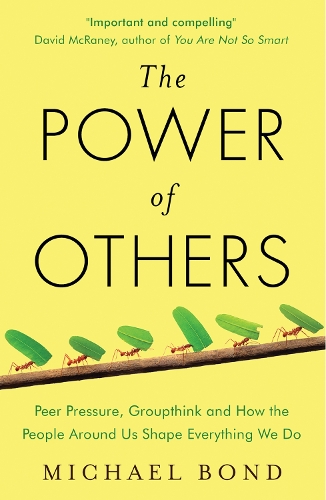 Паперова книга «The Power of Others: Peer Pressure, Groupthink, and How the People Around Us Shape Everything We Do», автор Майкл Бонд - фото №1