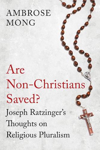Бумажная книга «Are Non-Christians Saved?: Joseph Ratzinger's Thoughts on Religious Pluralism», автор Амброуз Монг - фото №1