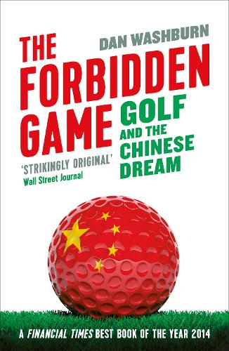 Паперова книга «The Forbidden Game: Golf and the Chinese Dream», автор Ден Вошберн - фото №1