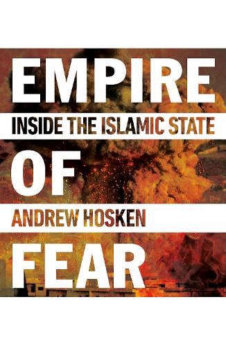 Бумажная книга «Empire of Fear: Inside the Islamic State», автор Эндрю Хоскен - фото №1