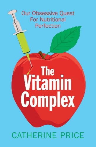 Бумажная книга «The Vitamin Complex: Our Obsessive Quest for Nutritional Perfection», автор Кэтрин Прайс - фото №1