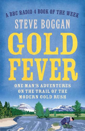 Бумажная книга «Gold Fever: One Man's Adventures on the Trail of the Modern Gold Rush», автор Стив Богган - фото №1