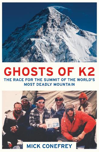 Бумажная книга «Ghosts of K2: The Race for the Summit of the World's Most Deadly Mountain», автор Мик Конефри - фото №1